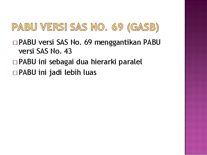 PABU VERSI SAS NO. 69 (GASB) � PABU versi SAS No. 69 menggantikan PABU