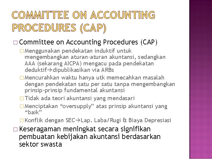 COMMITTEE ON ACCOUNTING PROCEDURES (CAP) � Committee on Accounting Procedures (CAP) � Menggunakan pendekatan