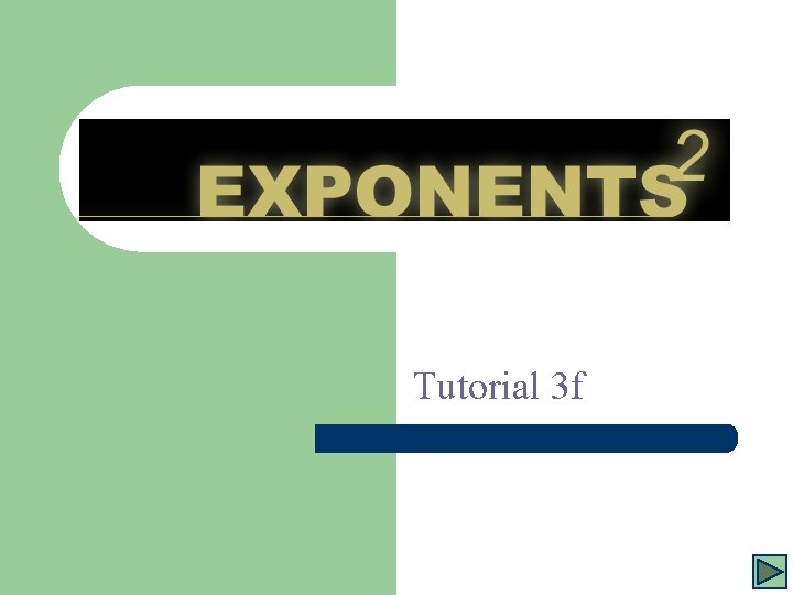Exponents Tutorial 3 f 