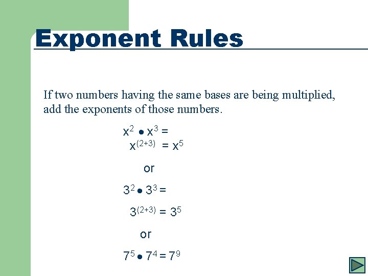 Exponent Rules If two numbers having the same bases are being multiplied, add the