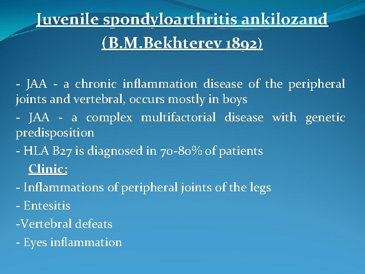 Juvenile spondyloarthritis ankilozand (B. M. Bekhterev 1892) - JAA - a chronic inflammation disease