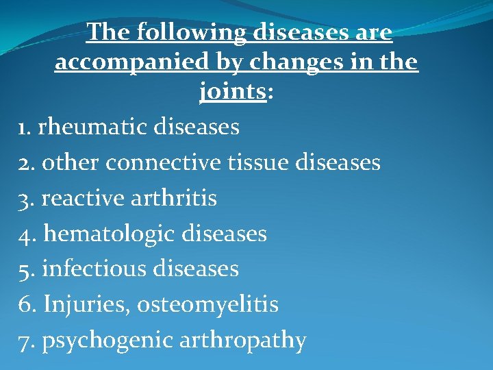 The following diseases are accompanied by changes in the joints: 1. rheumatic diseases 2.