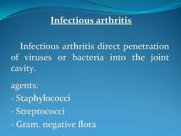 Infectious arthritis direct penetration of viruses or bacteria into the joint cavity. agents: -