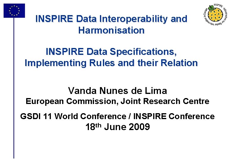 INSPIRE Data Interoperability and Harmonisation INSPIRE Data Specifications, Implementing Rules and their Relation Vanda