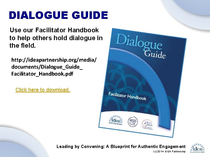 DIALOGUE GUIDE Use our Facilitator Handbook to help others hold dialogue in the field.