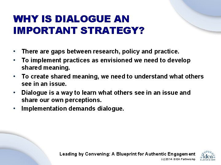 WHY IS DIALOGUE AN IMPORTANT STRATEGY? • There are gaps between research, policy and