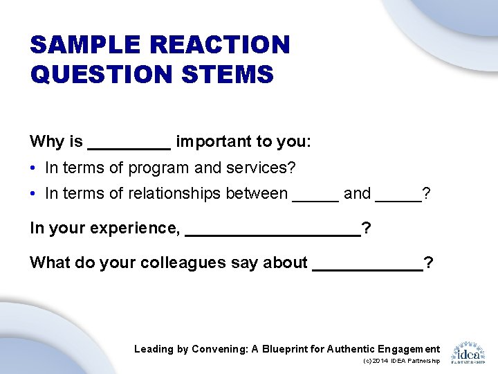 SAMPLE REACTION QUESTION STEMS Why is _____ important to you: • In terms of