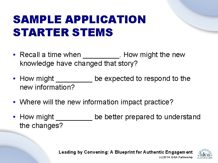 SAMPLE APPLICATION STARTER STEMS • Recall a time when _____. How might the new