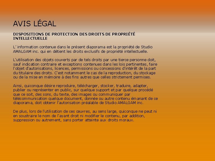 AVIS LÉGAL DISPOSITIONS DE PROTECTION DES DROITS DE PROPRIÉTÉ INTELLECTUELLE L’ information contenue dans