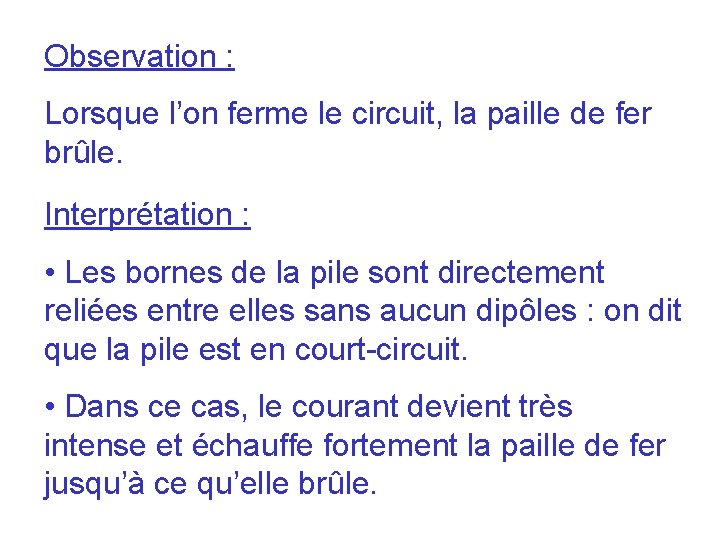 Observation : Lorsque l’on ferme le circuit, la paille de fer brûle. Interprétation :