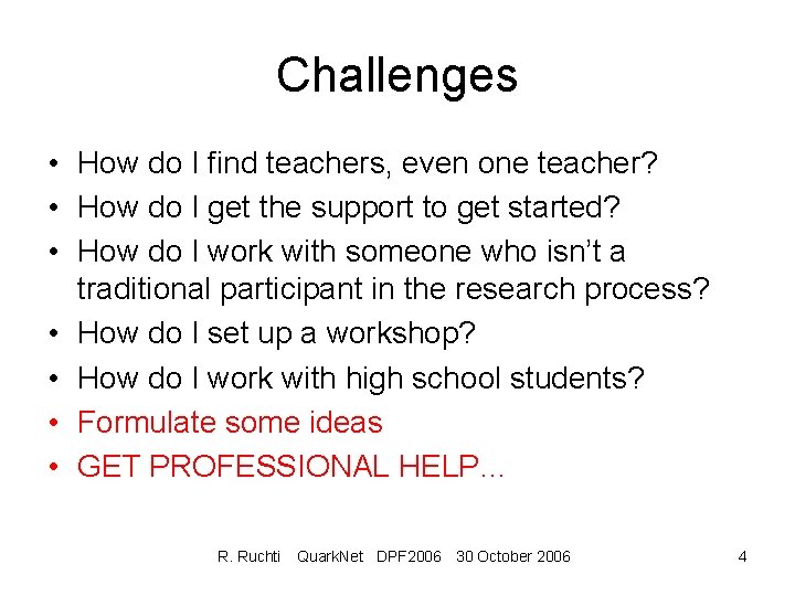 Challenges • How do I find teachers, even one teacher? • How do I