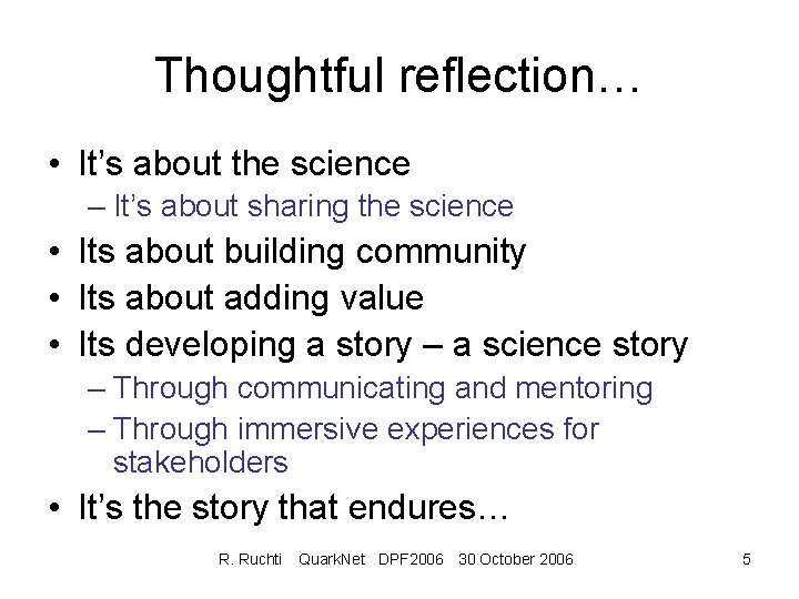 Thoughtful reflection… • It’s about the science – It’s about sharing the science •