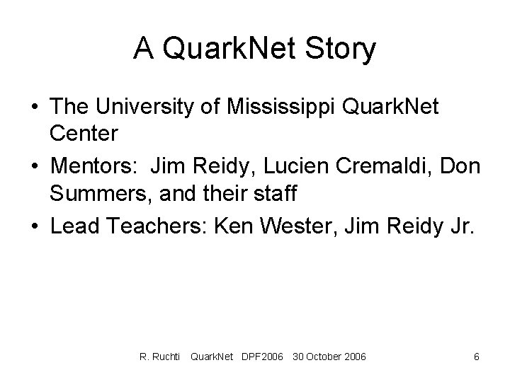 A Quark. Net Story • The University of Mississippi Quark. Net Center • Mentors: