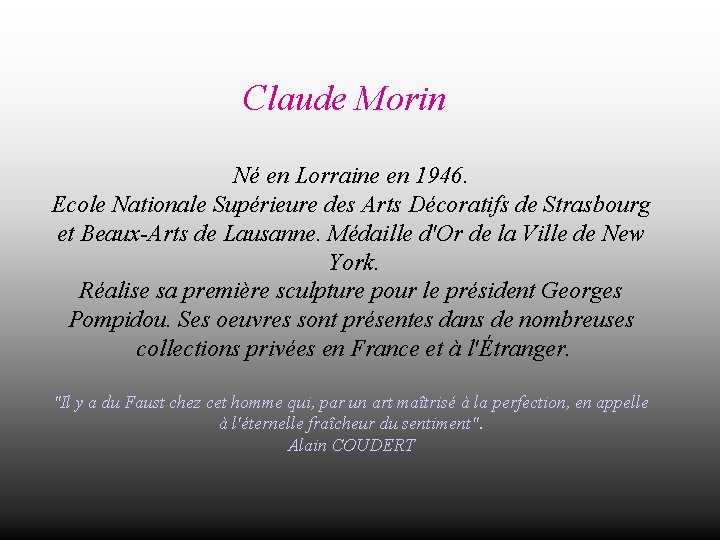 Claude Morin Né en Lorraine en 1946. Ecole Nationale Supérieure des Arts Décoratifs de