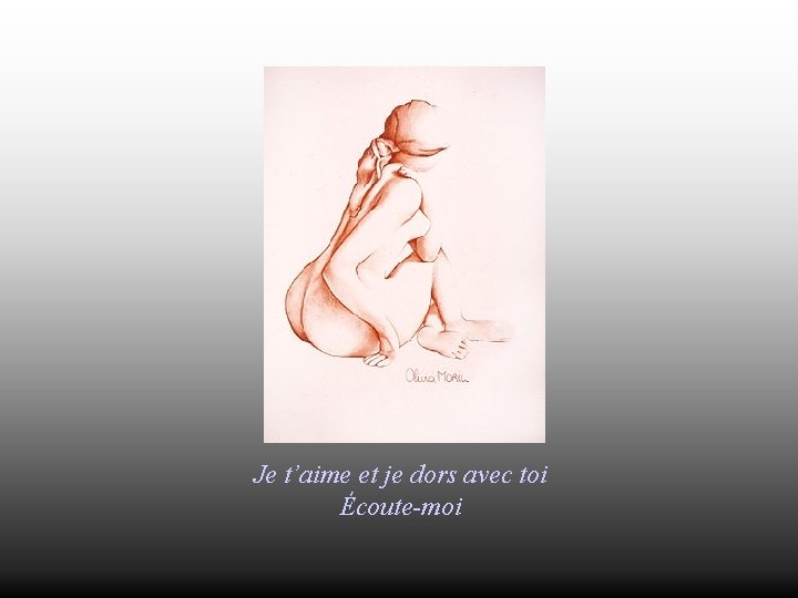 Je t’aime et je dors avec toi Écoute-moi 