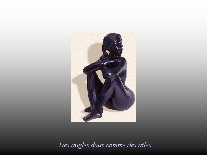 Des angles doux comme des ailes 