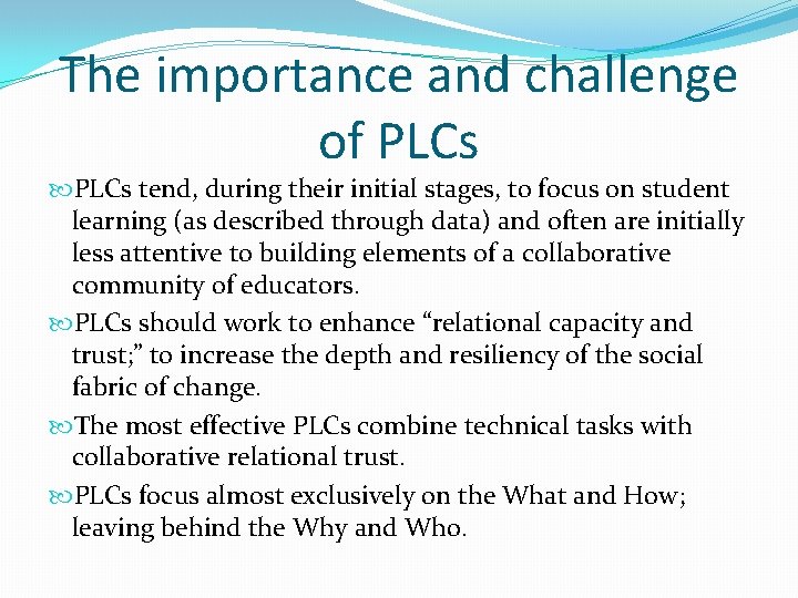 The importance and challenge of PLCs tend, during their initial stages, to focus on