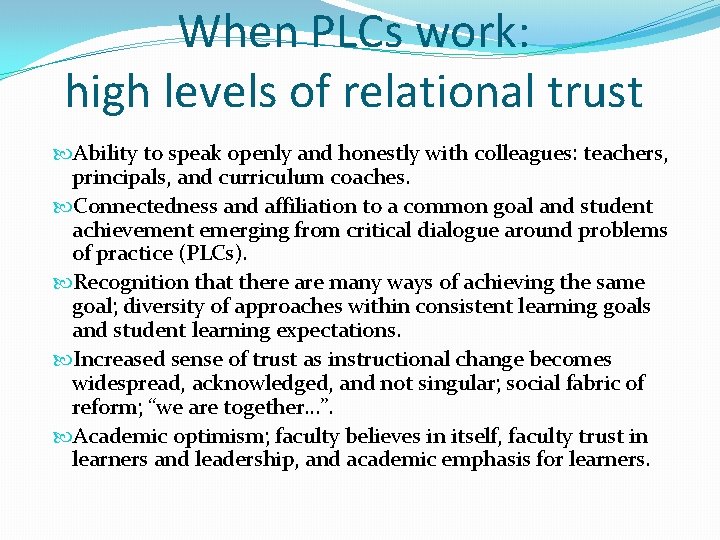 When PLCs work: high levels of relational trust Ability to speak openly and honestly
