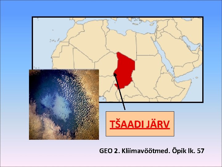 TŠAADI JÄRV GEO 2. Kliimavöötmed. Õpik lk. 57 