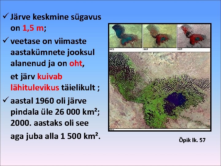 ü Järve keskmine sügavus on 1, 5 m; ü veetase on viimaste aastakümnete jooksul