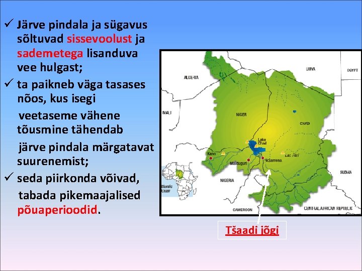 ü Järve pindala ja sügavus sõltuvad sissevoolust ja sademetega lisanduva vee hulgast; ü ta