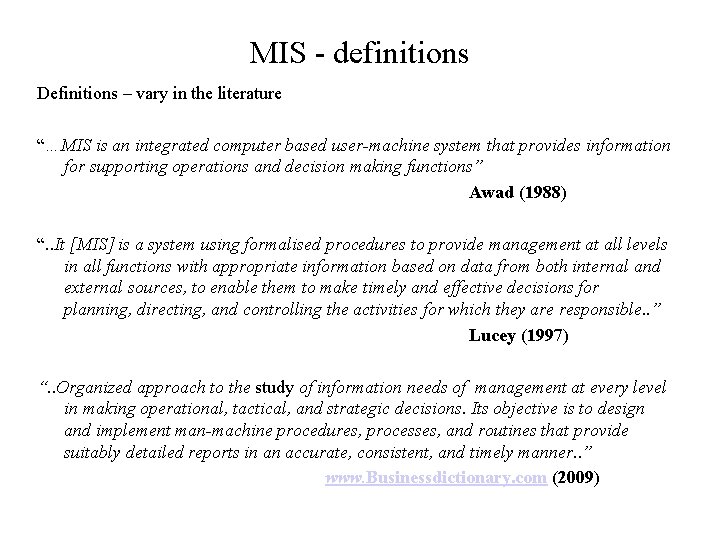 MIS - definitions Definitions – vary in the literature “…MIS is an integrated computer