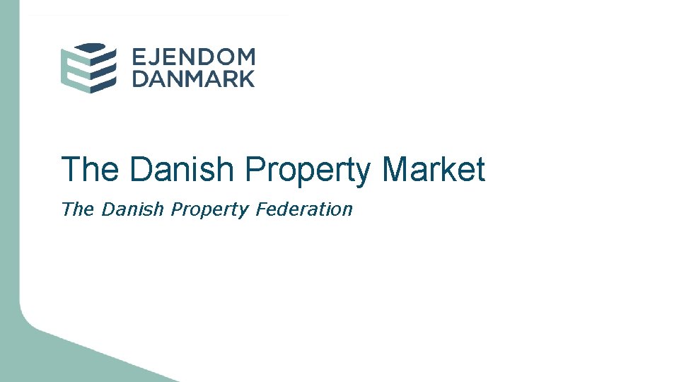 The Danish Property Market The Danish Property Federation 