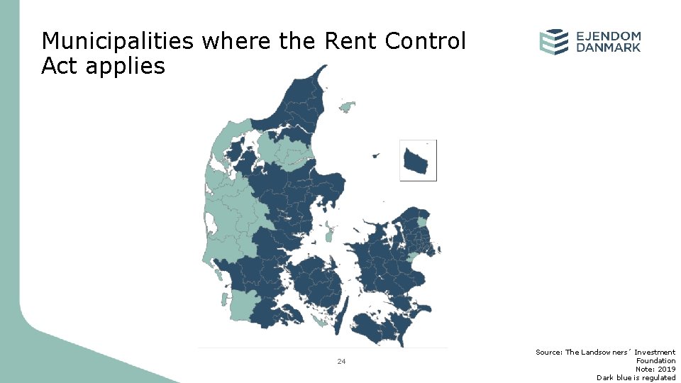 Municipalities where the Rent Control Act applies 24 Source: The Landsowners´ Investment Foundation Note: