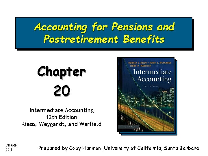 Accounting for Pensions and Postretirement Benefits Chapter 20 Intermediate Accounting 12 th Edition Kieso,