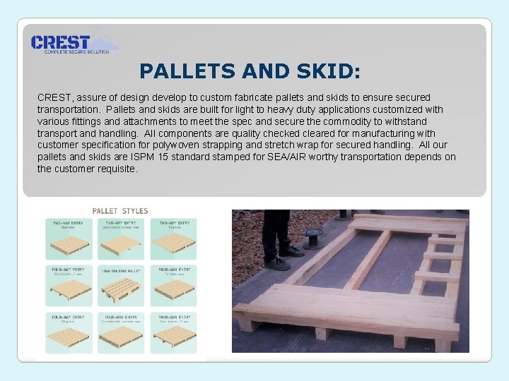 PALLETS AND SKID: CREST, assure of design develop to custom fabricate pallets and skids