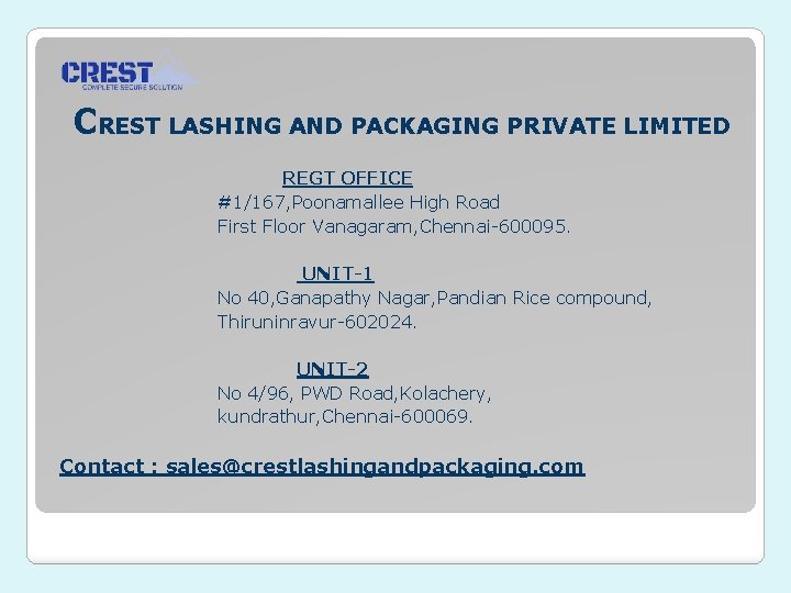 CREST LASHING AND PACKAGING PRIVATE LIMITED REGT OFFICE #1/167, Poonamallee High Road First Floor