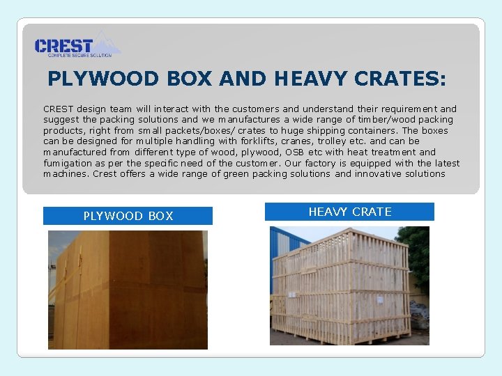 PLYWOOD BOX AND HEAVY CRATES: CREST design team will interact with the customers and