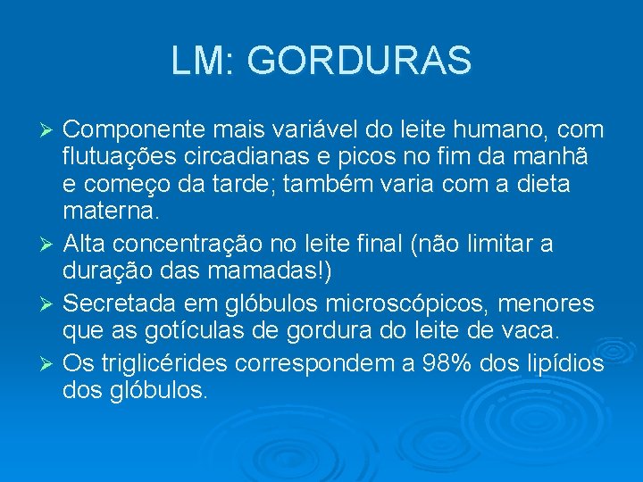 LM: GORDURAS Componente mais variável do leite humano, com flutuações circadianas e picos no