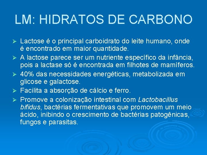 LM: HIDRATOS DE CARBONO Ø Ø Ø Lactose é o principal carboidrato do leite