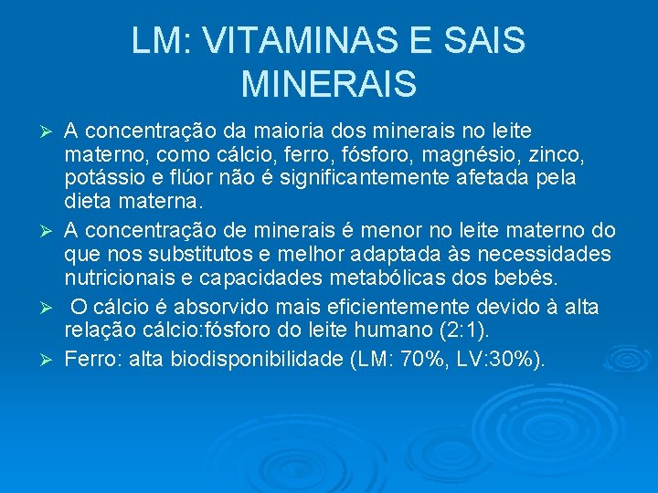 LM: VITAMINAS E SAIS MINERAIS A concentração da maioria dos minerais no leite materno,