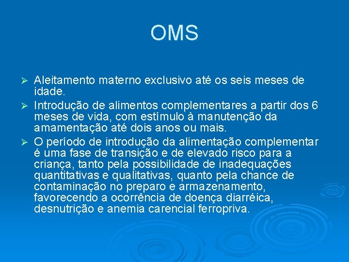 OMS Aleitamento materno exclusivo até os seis meses de idade. Ø Introdução de alimentos