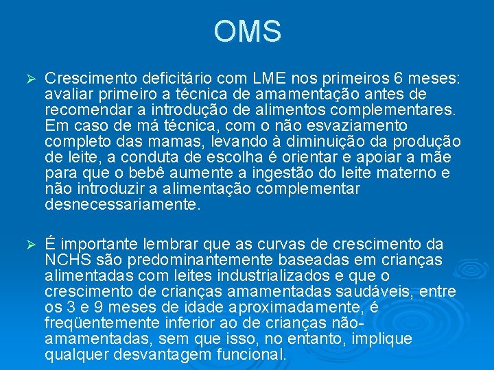 OMS Ø Crescimento deficitário com LME nos primeiros 6 meses: avaliar primeiro a técnica