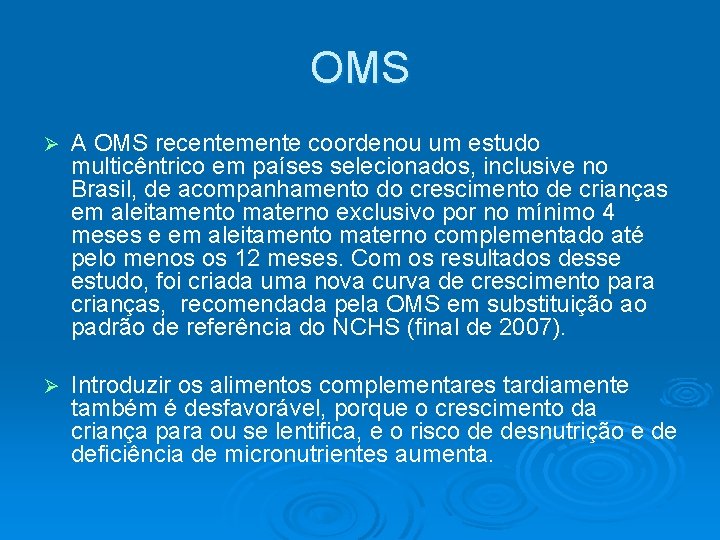 OMS Ø A OMS recentemente coordenou um estudo multicêntrico em países selecionados, inclusive no