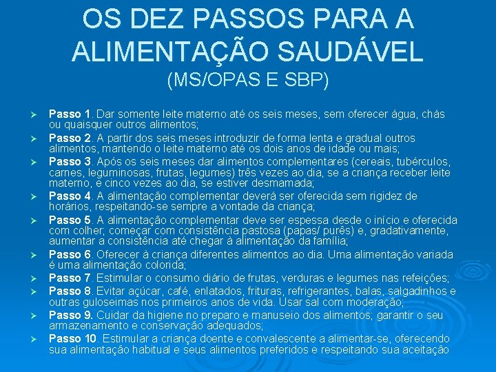 OS DEZ PASSOS PARA A ALIMENTAÇÃO SAUDÁVEL (MS/OPAS E SBP) Ø Ø Ø Ø