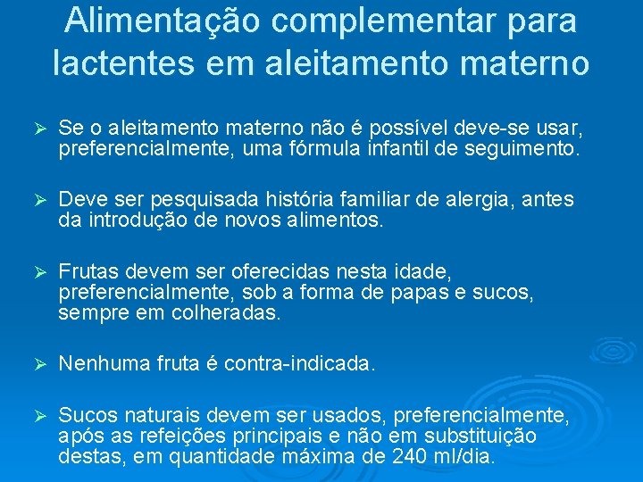 Alimentação complementar para lactentes em aleitamento materno Ø Se o aleitamento materno não é