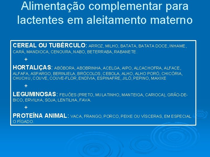 Alimentação complementar para lactentes em aleitamento materno CEREAL OU TUBÉRCULO: ARROZ, MILHO, BATATA DOCE,