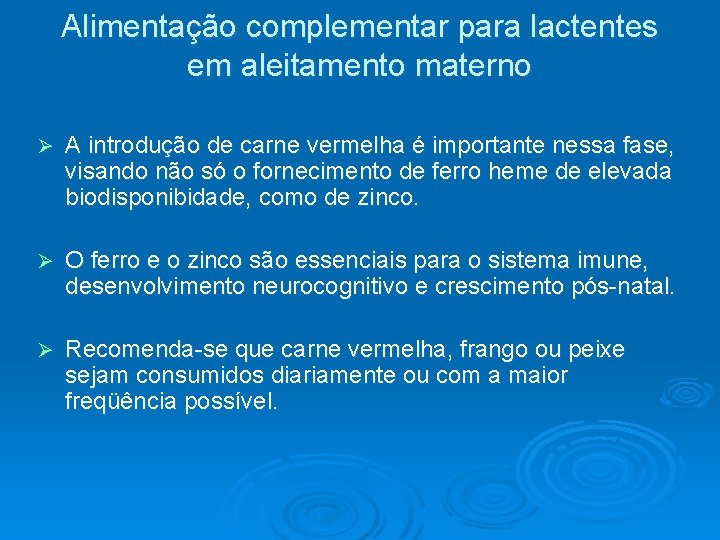 Alimentação complementar para lactentes em aleitamento materno Ø A introdução de carne vermelha é