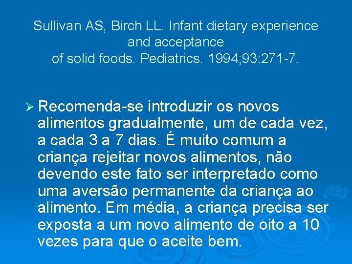 Sullivan AS, Birch LL. Infant dietary experience and acceptance of solid foods. Pediatrics. 1994;