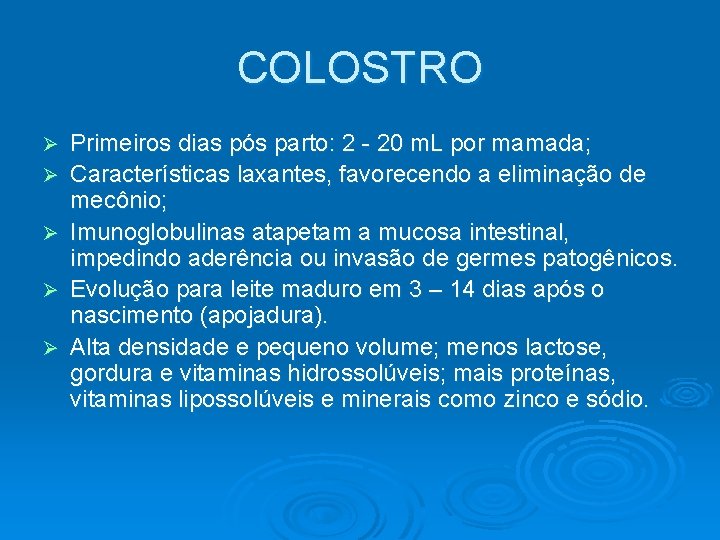 COLOSTRO Ø Ø Ø Primeiros dias pós parto: 2 - 20 m. L por