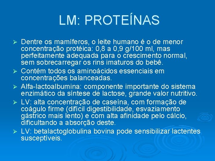 LM: PROTEÍNAS Ø Ø Ø Dentre os mamíferos, o leite humano é o de