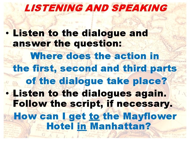 LISTENING AND SPEAKING • Listen to the dialogue and answer the question: Where does