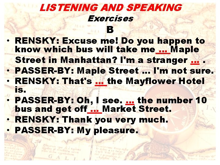 LISTENING AND SPEAKING Exercises B • RENSKY: Excuse me! Do you happen to know