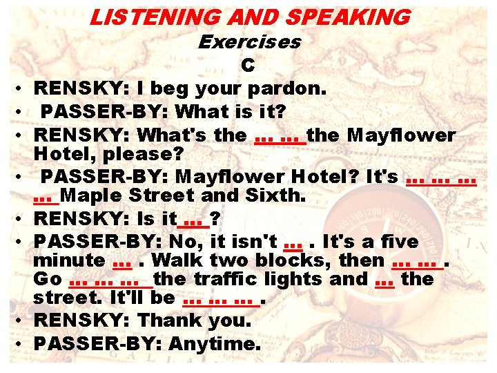 LISTENING AND SPEAKING Exercises • • C RENSKY: I beg your pardon. PASSER-BY: What