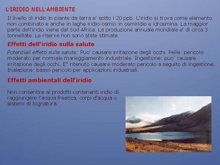 L’IRIDIO NELL’AMBIENTE Il livello di iridio in piante da terra e' sotto i 20 L’IRIDIO NELL’AMBIENTE Il livello di iridio in piante da terra e' sotto i 20
