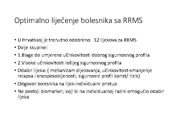 Optimalno liječenje bolesnika sa RRMS • U Hrvatskoj je trenutno odobreno 12 lijekova za